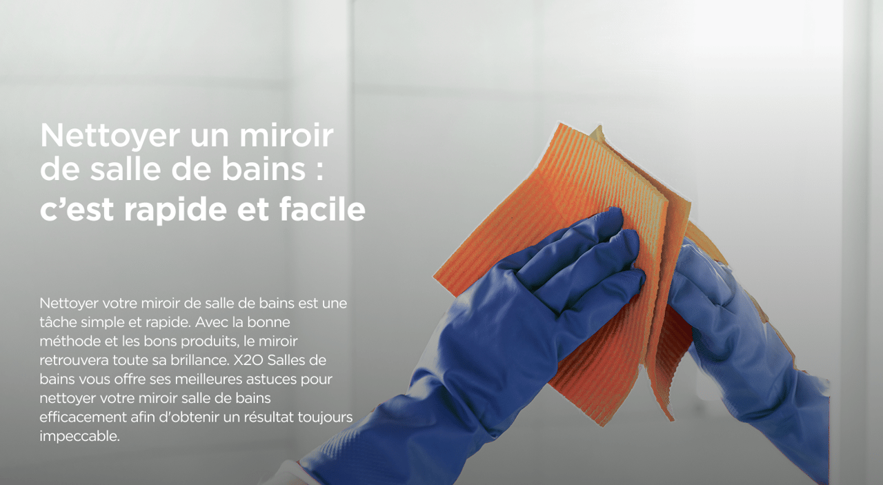 Gros plan sur des mains en gants bleus nettoyant un miroir avec un chiffon orange dans une salle de bains X²O, accompagné d’un texte explicatif.