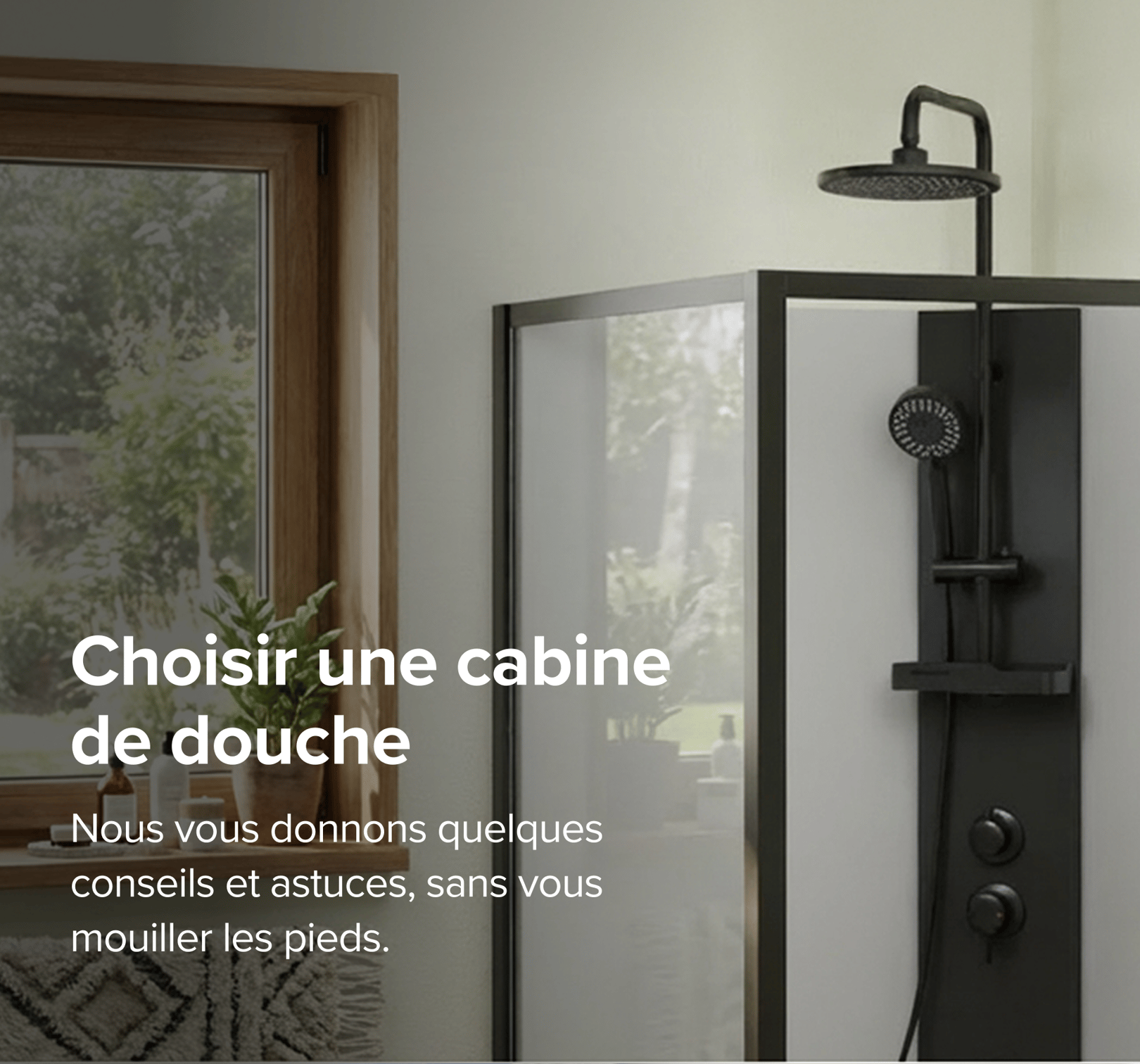 Salle de bains lumineuse avec cabine de douche de X²O salles de bains et vue sur un jardin verdoyant.