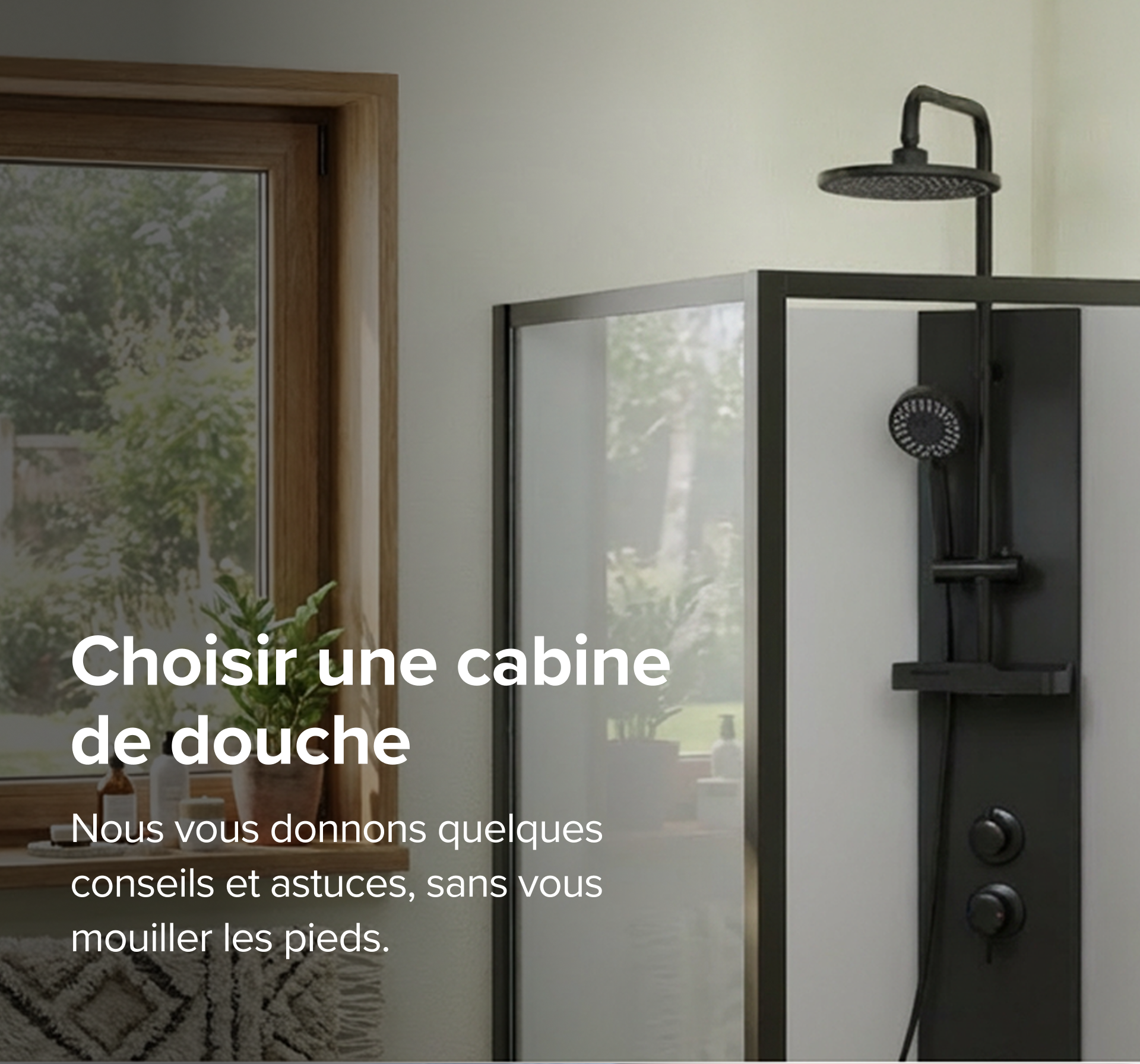 Salle de bains lumineuse avec cabine de douche de X²O salles de bains et vue sur un jardin verdoyant.